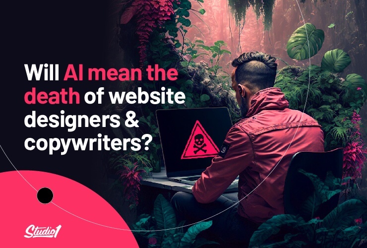 Studio1Design-BLOG-Will-AI-mean-the-death-of-Website-Designers-Copywriters-02